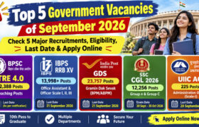 Top 5 Government Vacancies of September 2026: Check 5 Major Recruitments, Eligibility, Last Date & Apply Online