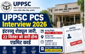 UPPSC PCS Interview 2026: Interview Schedule Released, Admit Card on 22 September